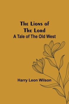 Paperback The Lions of the Lord: A Tale of the Old West Book