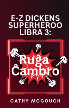 E-Z Dickens Superheroo Libro 3. Esperanto Edition: Ruga Cambro