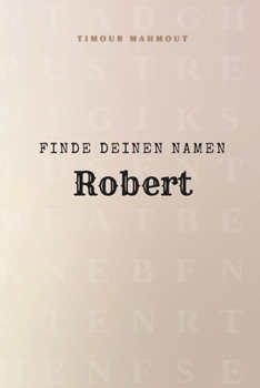 Paperback Finde Deinen Namen Robert: Ein Rätselbuch der besonderen Art - dein Name ist der Schlüssel [German] Book