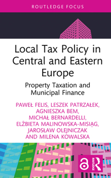Local Tax Policy in Central and Eastern Europe: Property Taxation and Municipal Finance (Routledge Research in Taxation)