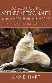 Paperback Do You Have the Aptitude & Personality to Be A Popular Author?: Professional Creative Writing Assessments Book
