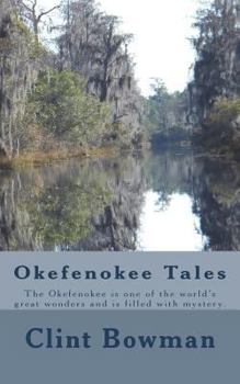 Paperback Okefenokee Tales: The Okefenokee is one of the world's great wonders and is filled with mystery. Book