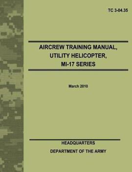 Paperback Aircrew Training Manual, Utility Helicopter, MI-17 Series (TC 3-04.35) Book