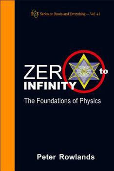 Hardcover Zero to Infinity: The Foundations of Physics Book