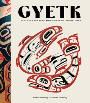Gyetk : Ts'msyen Recipes and Stories of Connection to the Land