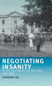 Paperback Negotiating Insanity in the Southeast of Ireland, 1820-1900 Book