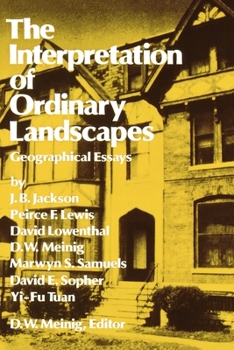 Paperback The Interpretation of Ordinary Landscapes: Geographical Essays Book