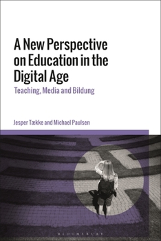 Paperback A New Perspective on Education in the Digital Age: Teaching, Media and Bildung Book