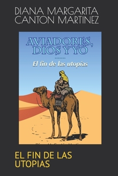 AVIADORES, DIOS Y YO: EL FIN DE LAS UTOPIAS