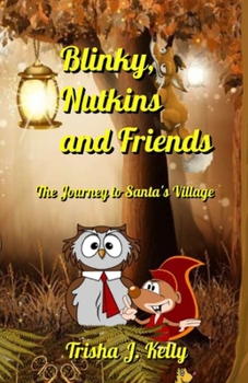 Paperback Blinky, Nutkins and Friends: The Journey to Santa's Village Book