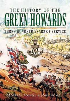 Paperback The History of the Green Howards: Three Hundred Years of Service Book