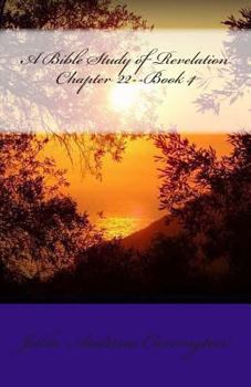 Paperback A Bible Study of Revelation Chapter 22--Book 4 Book