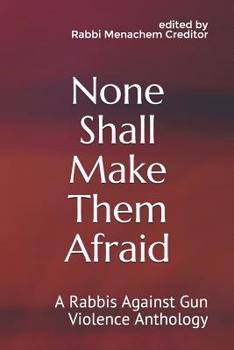 Paperback None Shall Make Them Afraid: A Rabbis Against Gun Violence Anthology Book