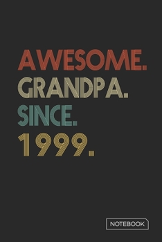 Paperback Awesome Grandpa Since 1999 Notebook: Blank Lined 6 x 9 Keepsake Birthday Journal Write Memories Now. Read them Later and Treasure Forever Memory Book