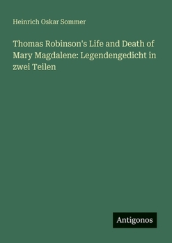 Thomas Robinson's Life and Death of Mary Magdalene: Legendengedicht in zwei Teilen