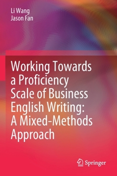 Paperback Working Towards a Proficiency Scale of Business English Writing: A Mixed-Methods Approach Book