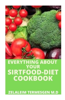 Everything About Your Sirtfood-Diet Cookbook