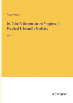 Paperback Dr. Dobell's Reports on the Progress of Practical & Scientific Medicine: Vol. II Book
