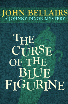 The Curse of the Blue Figurine - Book #1 of the Johnny Dixon