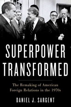 Paperback Superpower Transformed: The Remaking of American Foreign Relations in the 1970s Book