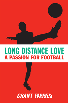 Hardcover Long Distance Love: A Passion for Football Book