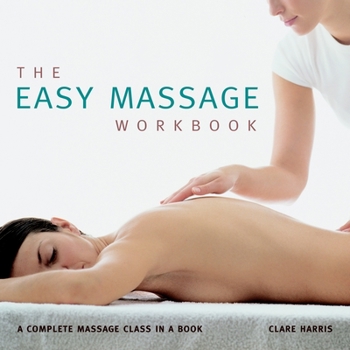 Paperback The Easy Massage Workbook: A Complete Massage Class in a Book