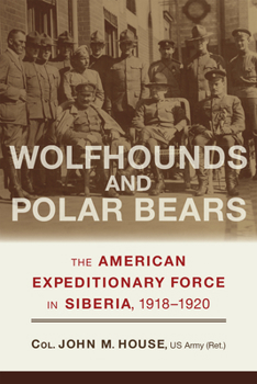 Paperback Wolfhounds and Polar Bears: The American Expeditionary Force in Siberia, 1918-1920 Book