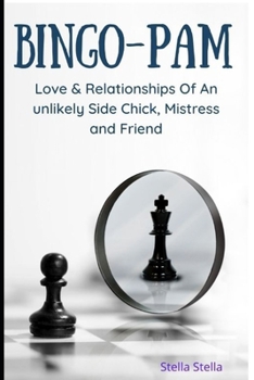 Paperback Bingo-Pam (Love & Relationships Of An Unlikely Side Chick, Mistress And Friend) Book