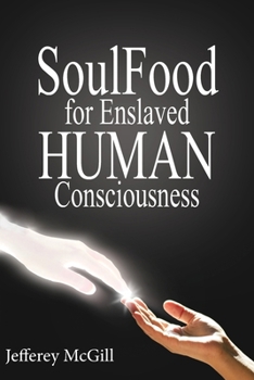 Paperback Soul Food for Enslaved Human Consciousness Book
