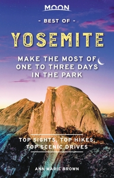Paperback Moon Best of Yosemite: Make the Most of One to Three Days in the Park Book