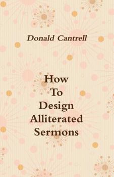 Paperback How To Design Alliterated Sermons Book