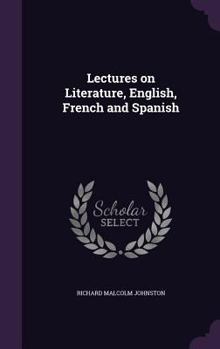 Lectures on Literature, English, French and Spanish