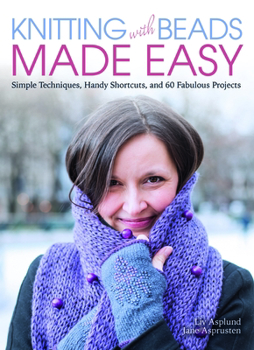 Paperback Knitting with Beads Made Easy: Simple Techniques, Handy Shortcuts, and 60 Fabulous Projects Book