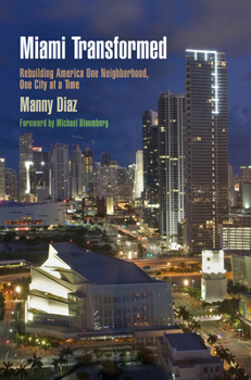 Miami Transformed: Rebuilding America One Neighborhood, One City at a Time - Book  of the City in the Twenty-First Century
