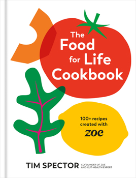 Hardcover The Food for Life Cookbook: 100+ Recipes Created with Zoe [A Gut Health Cookbook] Book