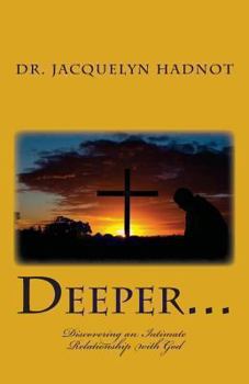 Paperback Deeper...: Discovering an Intimate Relationship with God Book