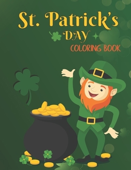 Paperback St Patricks Coloring Book: Cute Saint Patricks Day Coloring Book with Stress Relieving St. Patricks Coloring Book Designs for Relaxation Book