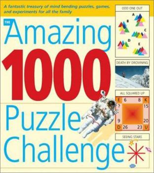 Paperback The Amazing 1000 Puzzle Challenge: A Fantastic Treasury of Mind Bending Puzzles, Games, and Experiments for All the Family Book