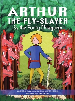 Hardcover Arthur the Fly-Slayer & the Forty Dragons Book
