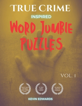 True Crime Inspired Word Jumble Puzzles: Word Challenge Game Book (For Young Adults To Seniors): An Entertaining Word Scramble True Crime and Mystery Puzzle Game Book