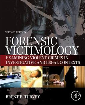 Hardcover Forensic Victimology: Examining Violent Crime Victims in Investigative and Legal Contexts Book