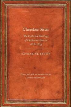 Paperback Cherokee Sister: The Collected Writings of Catharine Brown, 1818-1823 Book