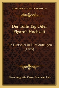 Paperback Der Tolle Tag Oder Figaro's Hochzeit: Ein Lustspiel in Funf Aufzugen (1785) [German] Book