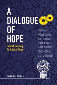Paperback A Dialogue of Hope: Critical Thinking for Critical Times Book