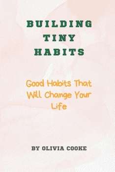 Paperback Building Tiny Habits: Good Habits That Will Change Your Life Book