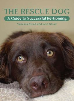 Paperback The Rescue Dog: A Guide to Successful Re-Homing Book