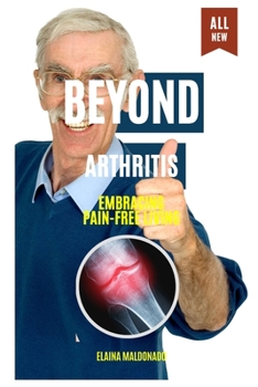 Paperback Beyond Arthritis: Embracing Pain-Free Living Book