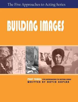Paperback Building Images, Part Three of The Five Approaches to Acting Series Book