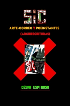 Paperback Sic: Arte-Correo Y Poeinstantes: (Archiescrituras) [Spanish] Book
