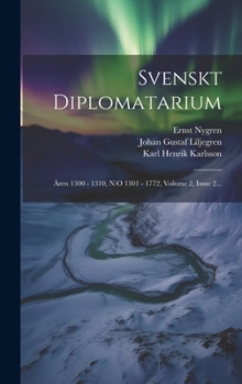 Hardcover Svenskt Diplomatarium: Åren 1300 - 1310, N: o 1301 - 1772, Volume 2, Issue 2... [Swedish] Book